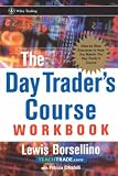 Day Trader`s Course: Low-Risk, High-Profit Strategies for Trading Stocks and Futures (workbook)