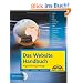 Das Website Handbuch: Komplett in Farbe, Programmierung und Design