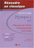 Physique 1 PSI : M�canique des fluides, thermodynamique, �lectronique