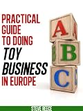 The Practical Guide To Doing Toy Business In Europe