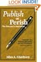 Publish or Perish - The Educator's Imperative: Strategies for Writing Effectively for Your Profession and Your School