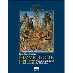 Himmel, H�lle, Heilige - Visionen und Kunst im Mittelalter.