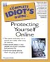 Complete Idiot's Guide to Protecting Yourself Online