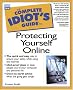 The Complete Idiot's Guide to Protecting Yourself Online (Complete Idiot's Guides (Computers))