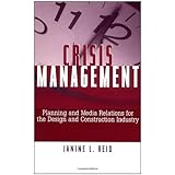 Crisis Management: Planning and Media Relations for the Design and Construction Industry