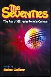 The Seventies: The Age of Glitter in Popular Culture
