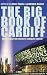The Big Book of Cardiff: New Writing from Europe's Youngest Capital The Big Book of Cardiff: New Writing from Europe's Youngest Capital