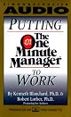 Putting the One Minute Manager to Work: How to Turn the 3 Secrets into Skills