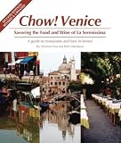 Chow Venice: Savoring the Food and Wine of La Serenissima, Second Edition ( Revised and Updated)