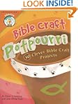 Bible Craft Potpourri: 50 Clever Bibl...