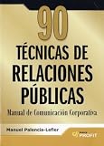 90 TECNICAS DE RELACIONES PUBLICAS (Spanish Edition)