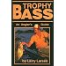 Trophy Bass: An Angler's Guide (Bass Series Library)