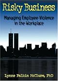 Risky Business: Managing Employee Violence in the Workplace