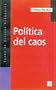 Pol�tica del caos. La otra cara de la globalizaci�n (Spanish Edition)