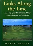 Links along the line : the story of the development of golf between Liverpool and Southport