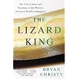 The Lizard King: The True Crimes and Passions of the World's Greatest Reptile Smugglers