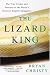 The Lizard King: The True Crimes and Passions of the World's Greatest Reptile Smugglers