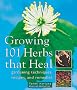 Growing 101 Herbs That Heal