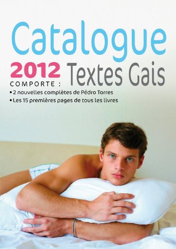 Catalogue des livres numériques Textes Gais 2012: (2 nouvelles complètes - 15 pages à lire sur chaque titre)