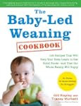 The Baby-Led Weaning Cookbook: 130 Re...