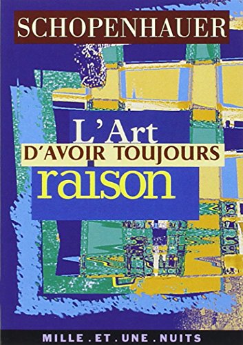 L'Art d'avoir toujours raison L'Art d'avoir toujours raison