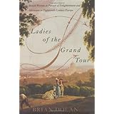 ladies of the grand tour british women in pursuit of enlightenment and adventure in eighteenth century europe