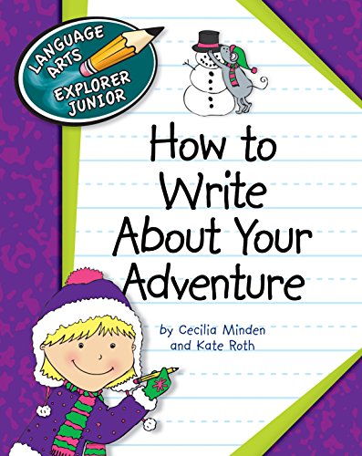How to Write About Your Adventure (Explorer Junior Library: Language Arts Explorer Junior)