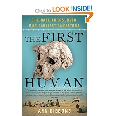The First Human: The Race to Discover Our Earliest Ancestors