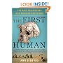 The First Human: The Race to Discover Our Earliest Ancestors