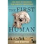 The First Human: The Race to Discover Our Earliest Ancestors
