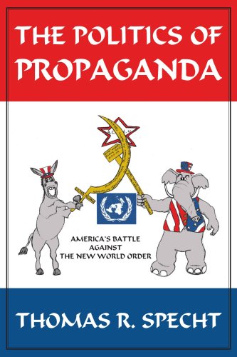 The Politics Of Propaganda: America's Battle Against The New World Order