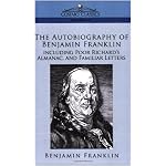 The Autobiography of Benjamin Franklin, Including Poor Richard's Almanac, and Familiar Letters book cover