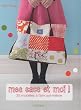 Mes sacs et moi ! : 35 mod�les � faire soi-m�me