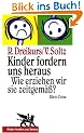 Kinder fordern uns heraus. Wie erziehen wir sie zeitgem��?