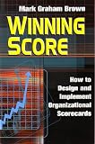 Winning Score: How to Design and Implement Organizational Scorecards