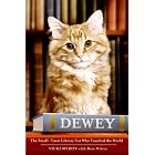 Dewey: The Small-Town Library Cat Who Touched the World by Vicki Myron and Bret Witter