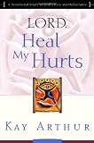 Lord, Heal My Hurts: A Devotional Study on God`s Care and Deliverance