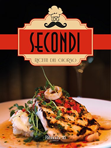 Ricette del giorno: Secondi (Cucina) (Italian Edition)