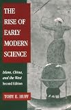 The Rise of Early Modern Science: Islam, China and the West