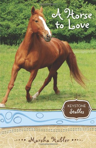 A Horse to Love (Keystone Stables), by Marsha Hubler