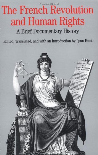 The French Revolution and Human Rights: A Brief Documentary History (Bedford Series in History & Culture)