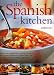 The Spanish Kitchen: Explore the ingredients, cooking techniques and culinary traditions of Spain, with over 100 delicious step-by-step recipes and over 300 color photographs