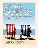 As time goes by : reflections and poems for the young at heart