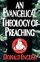 An Evangelical Theology of Preaching