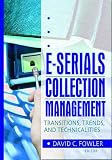 E-Serials Collection Management: Transitions, Trends, and Technicalities