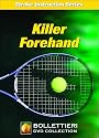 Nick Bollettieri's Stroke Instruction Series: Killer Forehand DVD