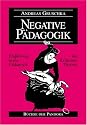 Negative Pädagogik: Einführung in die Pädagogik mit Kritischer Theorie