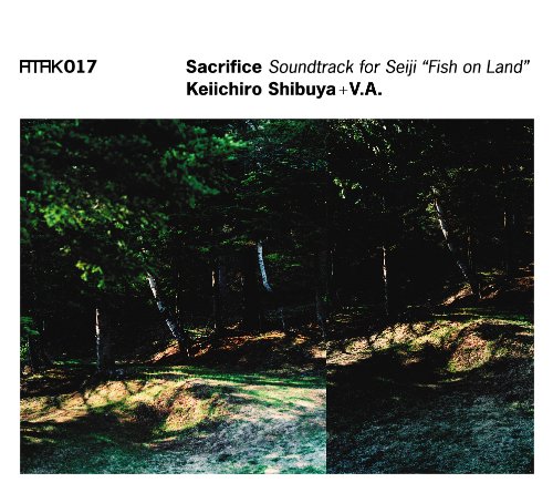 ATAK017 Sacrifice Soundtrack for Seiji “Fish on Land” Keiichiro Shibuya+V.A.