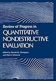 Review of progress in quantitative nondestructive evaluation