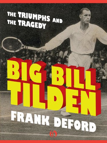 big bill tilden the triumphs and the tragedy hall of fame edition book 2